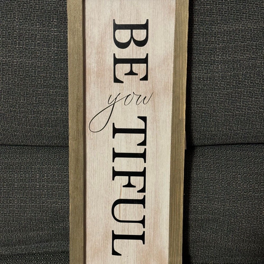 Be YOU tiful sign 
15 x 6”